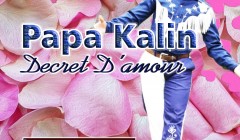 Check out Decret D'Amour, Papa Kalin's latest Album
